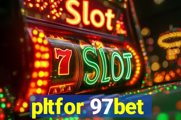 pltfor 97bet